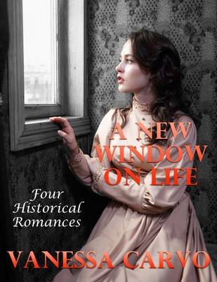 Book cover for A New Window On Life: Four Historical Romances