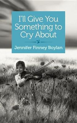 Book cover for I'll Give You Something to Cry about