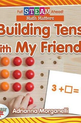 Cover of Building Tens with My Friends