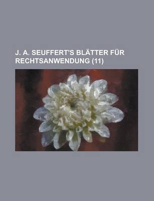 Book cover for J. A. Seuffert's Blatter Fur Rechtsanwendung (11)