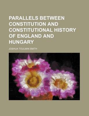 Book cover for Parallels Between Constitution and Constitutional History of England and Hungary