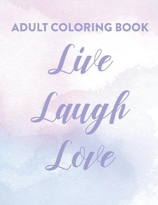 Book cover for Adult Coloring Book Live Laugh Love