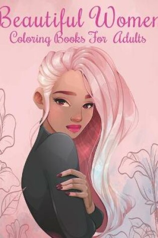 Cover of Beautiful women Coloring Books for Adults