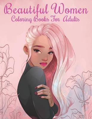 Book cover for Beautiful women Coloring Books for Adults