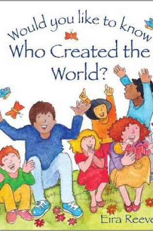 Cover of Would you like to know Who Created the World?