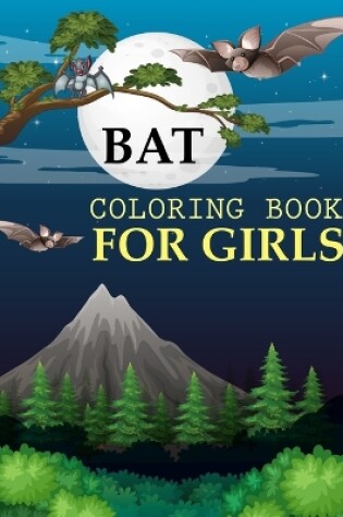 Cover of Bat Coloring Book For Girls