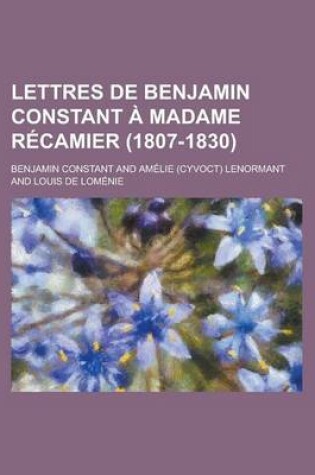 Cover of Lettres de Benjamin Constant a Madame Recamier (1807-1830)