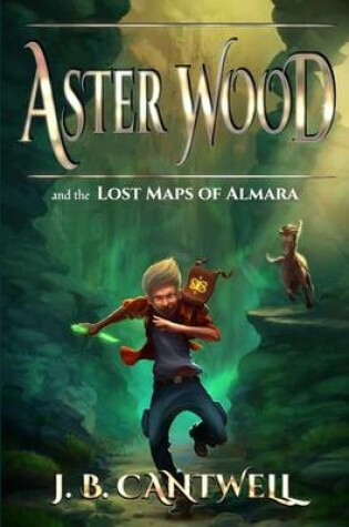 Cover of Aster Wood and the Lost Maps of Almara