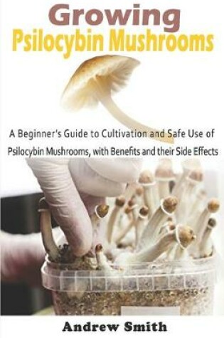 Cover of Growing Psilocybin Mushrooms