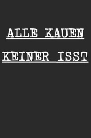 Cover of Alle Kauen Keiner Isst