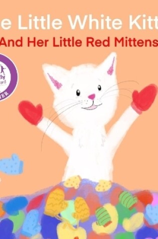 Cover of The Little White Kitten and Her Little Red Mittens