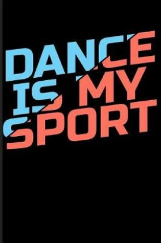 Cover of Dance Is My Sport