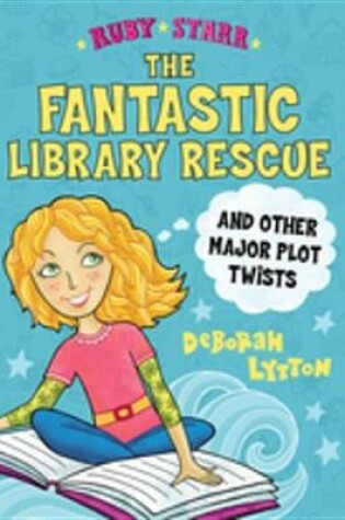 Cover of The Fantastic Library Rescue and Other Major Plot Twists