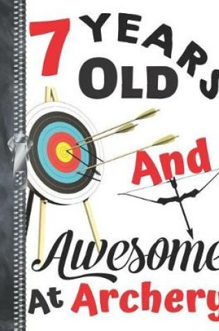 Cover of 7 Years Old And Awesome At Archery