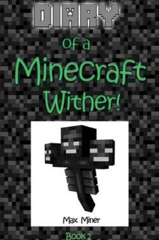 Cover of Diary of a Minecraft Wither!