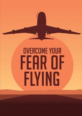 Book cover for Overcome Your Fеаr оf Flying