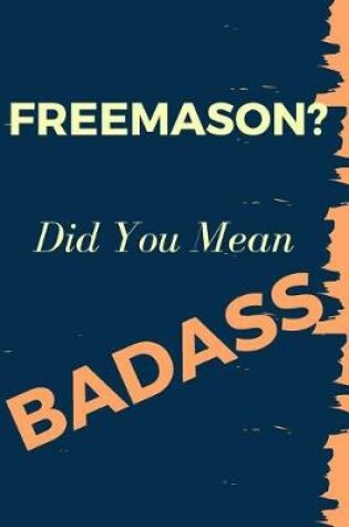 Cover of Freemason? Did You Mean Badass