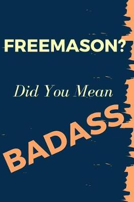 Book cover for Freemason? Did You Mean Badass