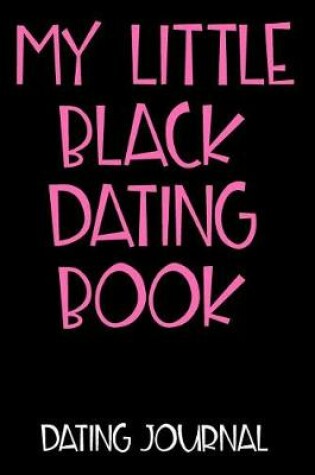 Cover of My Little Black Dating Book Dating Journal