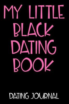 Book cover for My Little Black Dating Book Dating Journal