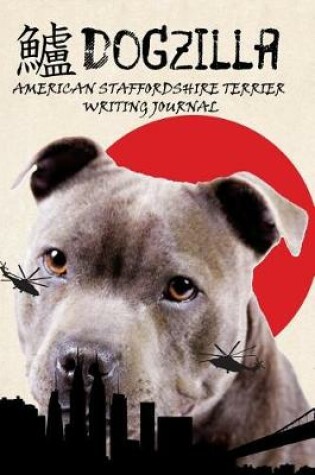 Cover of Dogzilla American Staffordshire Terrier Writing Journal