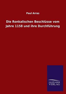 Book cover for Die Ronkalischen Beschlusse vom Jahre 1158 und ihre Durchfuhrung