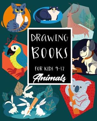 Book cover for Drawing Books For Kids 9-12 Animals