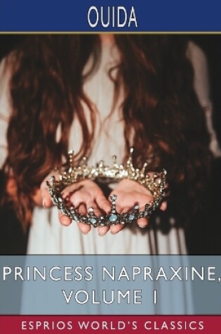 Cover of Princess Napraxine, Volume 1 (Esprios Classics)