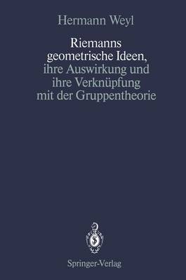 Book cover for Riemanns Geometrische Ideen, Ihre Auswirkung und Ihre Verknupfung mit der Gruppentheorie