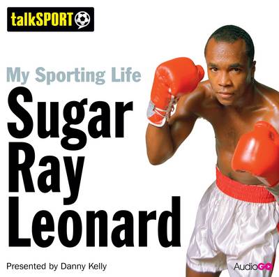 Book cover for My Sporting Life: Sugar Ray Leonard