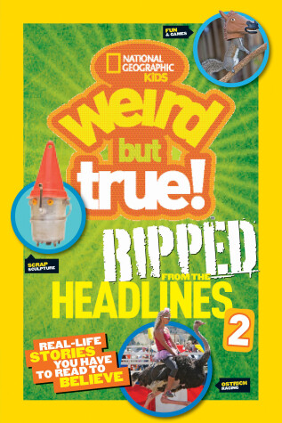 Book cover for National Geographic Kids Weird But True!: Ripped from the Headlines 2