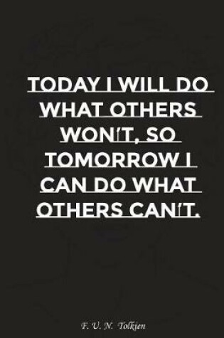 Cover of Today I Will Do What Others Wont So Tomorrow I Can Do What Others Can Not