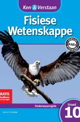 Cover of Ken & Verstaan Fisiese Wetenskappe Onderwysersgids Graad 10