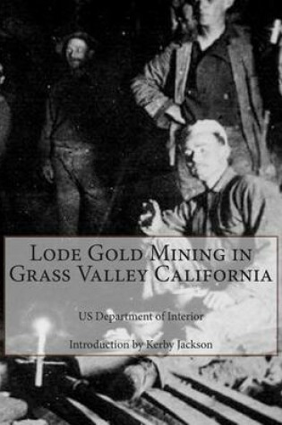 Cover of Lode Gold Mining in Grass Valley California