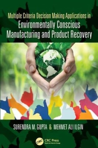 Cover of Multiple Criteria Decision Making Applications in Environmentally Conscious Manufacturing and Product Recovery