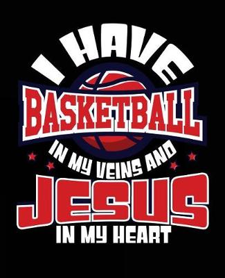 Book cover for I Have Basketball In My Veins And Jesus In My Heart