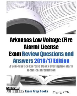 Book cover for Arkansas Low Voltage (Fire Alarm) License Exam Review Questions and Answers 2016/17 Edition