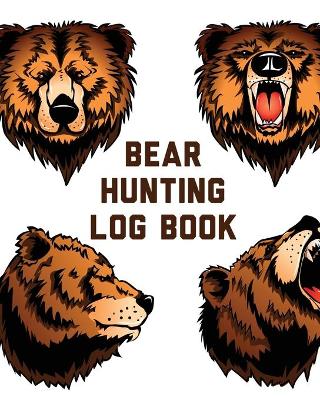 Book cover for Bear Hunting Log Book