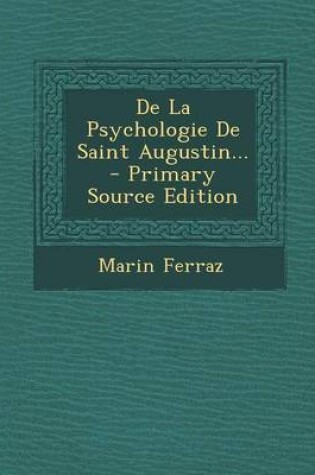 Cover of de la Psychologie de Saint Augustin... - Primary Source Edition