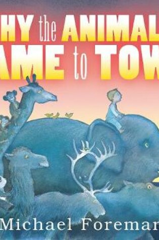 Cover of Why the Animals Came to Town
