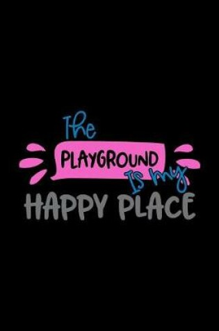 Cover of The Playground Is My Happy Place