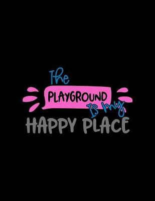 Book cover for The Playground Is My Happy Place