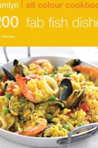Cover of 200 Fab Fish Dishes