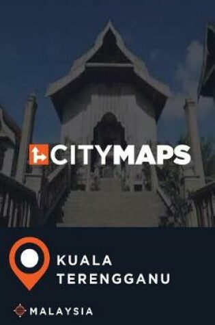 Cover of City Maps Kuala Terengganu Malaysia