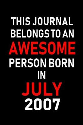 Book cover for This Journal belongs to an Awesome Person Born in July 2007