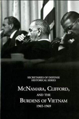 Cover of Secretaries of Defense Historical Series, Volume VI: McNamara, Clifford, and the Burdens of Vietnam 1965-1969