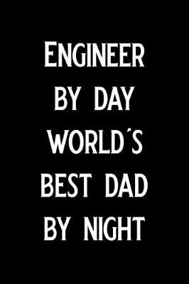 Book cover for Engineer by Day World's Best Dad by Night