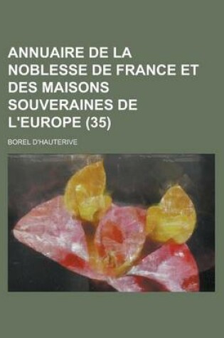 Cover of Annuaire de La Noblesse de France Et Des Maisons Souveraines de L'Europe (35)