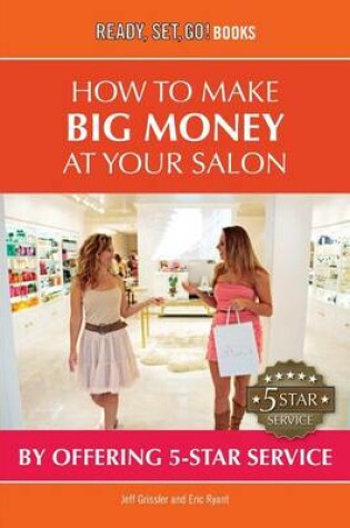 Cover of How to Make Big Money at Your Salon by Offering 5-Star Service