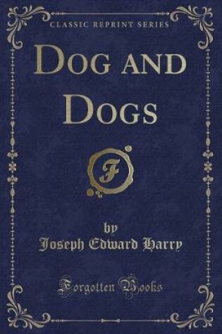 Cover of Dog and Dogs (Classic Reprint)